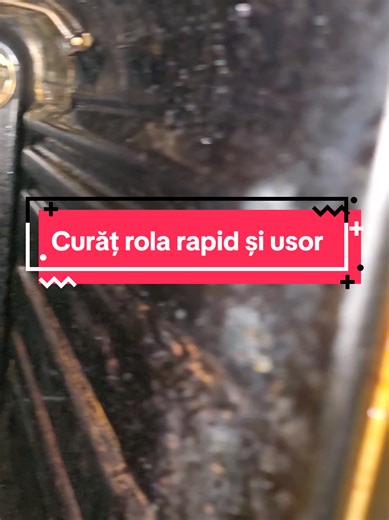 Curățarea rolei rapid și ușor