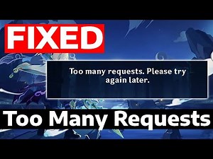 How To Fix Genshin Impact Too Many Requests Please Try Again Later Error