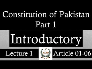 Constitution Of Pakistan 1973 | Part 1 | Article 1 to 6 | Lecture 1