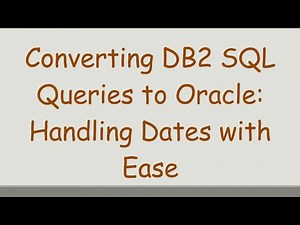 Converting DB2 SQL Queries to Oracle: Handling Dates with Ease