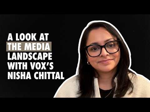 A Look at the Media Landscape with Vox's Nisha Chittal