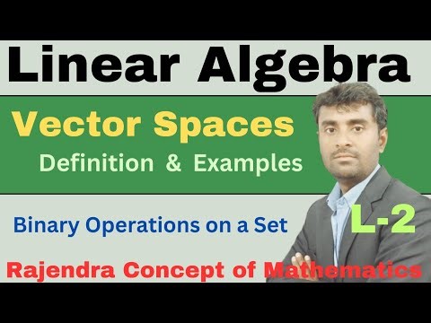 Linear Algebra | Vector Spaces | Binary Operations on a Set | Definition and Examples | explanation