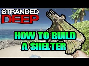 How to Build A Shelter - Stranded Deep TUTORIAL #2