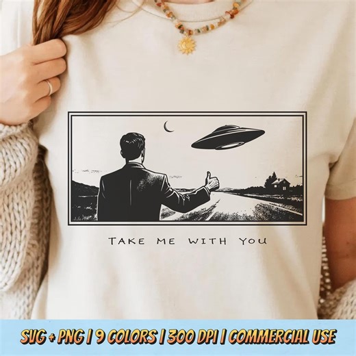 Take Me With You PNG SVG - Funny Alien Abduction Quote Retro Vintage UFO Humor Scifi Meme Graphic Sublimation Cosmic Parody T-shirt Design - Etsy