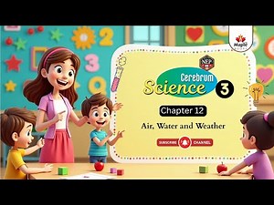 Chapter 12 | Air, Water and Weather | Science Class 3 | Maple Books