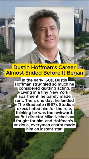 Dustin Hoffman's Career Almost Ended Before It Began In the early '60s, Dustin Hoffman struggled so much he considered quitting acting. • Living in a tiny New York u apartment, he barely made rent. Then, one day, he landed • The Graduate (1967). Studio execs hated him for the role, thinking he was too awkward. • But director Mike Nichols fought for him-and Hoffman's anxious, everyman charm made him an instant star.#Famous #Celebrities #History #Legends #Viral #Success #inspiration #hollywood #fa