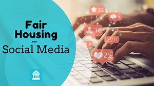 Fair Housing Compliance and Social Media - The Fair Housing Institute