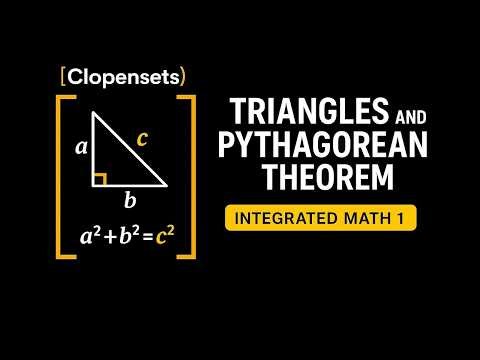 Triangles and the Pythagorean Theorem | Integrated Math 1 (2026 Update)