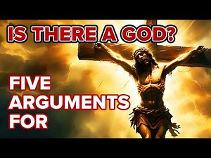 5 Arguments FOR the Existence of God