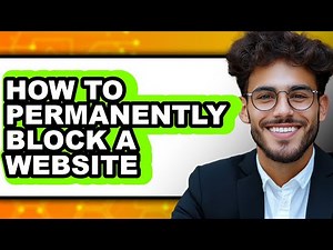 How to Permanently Block a Website (full Guide)