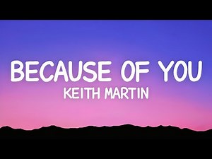 Keith Martin - Because of You (Lyrics)