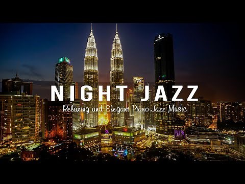 Night Jazz - Relaxing and Ethereal Piano Jazz Music - Soft Background Music