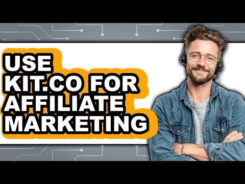 How to Use Kit.co for Affiliate Marketing - Full Guide
