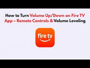 How to Turn Volume Up/Down on Fire TV App – Remote Controls & Volume Leveling