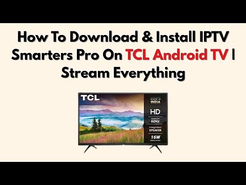 How To Download & Install IPTV Smarters Pro On TCL Android TV | Stream Everything