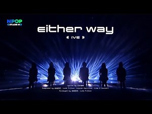 IVE (아이브) - 'Either Way' LIVE Full Version 2023/10/25