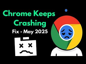 Fix Chrome Crashing, Instantly Closing or Shutting Down (May 2025 Issue)