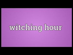 Witching hour Meaning