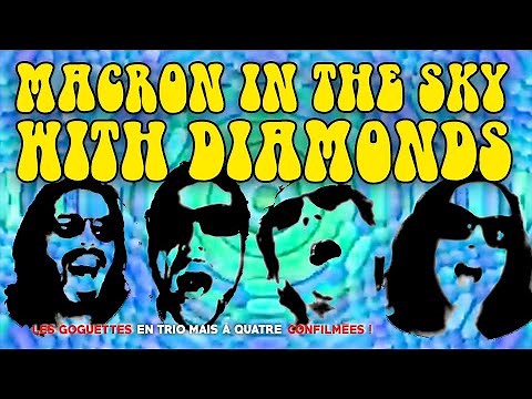 Macron in the sky with diamonds - Les Goguettes (en trio mais à quatre)
