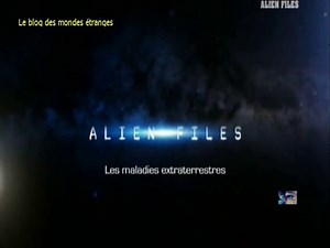 Alien files S01E06  les maladies extraterrestres