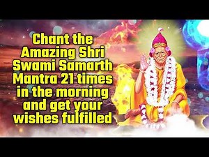 Chant the Amazing Shri Swami Samarth Mantra 21 times in the morning and get your wishes fulfilled