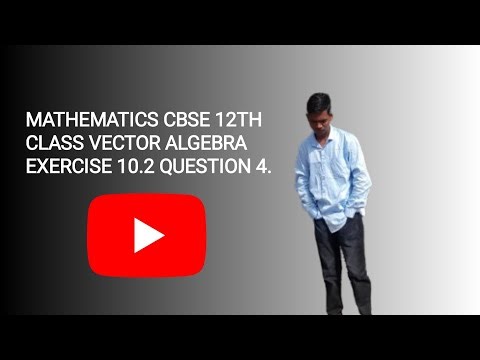 MATHEMATICS CBSE 12TH CLASS VECTOR ALGEBRA EXERCISE 10.2 QUESTION 4.#mathematics, #cbse12th.
