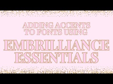 Adding Accents to Fonts using Embrilliance Essentials