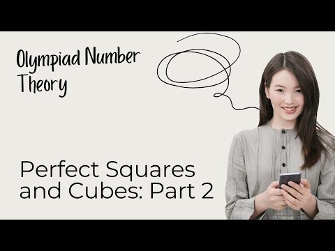 Perfect Squares and Perfect Cubes - Part 2.