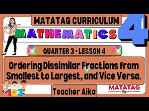 MATATAG MATH 4 Grade 4 Quarter 3 Lesson 4 Ordering Dissimilar Fractions