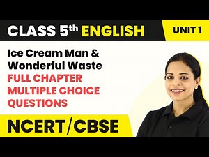 Ice Cream Man & Wonderful Waste | Full Chapter Explanation & MCQs | Class 5 English Marigold Unit 1
