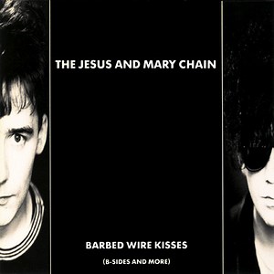 The Jesus And Mary Chain - Barbed Wire Kisses (B-Sides And More)