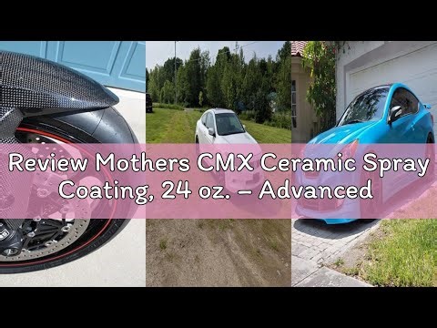 Review Mothers CMX Ceramic Spray Coating, 24 oz. – Advanced SiO2 + TiO2 Protection, User-Friendly, P
