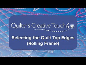 QCT6: Selecting the Quilt Top Edges (Rolling Rail Frame)