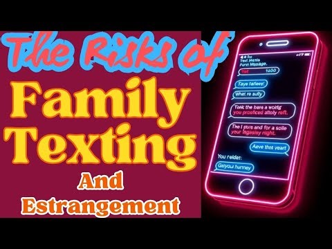 The Risks of Family Texting and Estrangement
