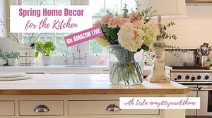 Watch Spring Home Decor for the Kitchen on Amazon Live