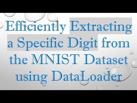 Efficiently Extracting a Specific Digit from the MNIST Dataset using DataLoader
