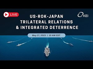 US-ROK-Japan Trilateral Relations & Integrated Deterrence