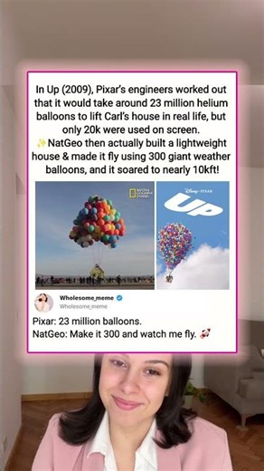 In Up (2009), Pixar's engineers worked out that it would take around 23 million helium balloons to