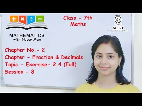 Class -7 Maths || Chapter - 2 (Fraction & Decimals) || Topic - Exercise- 2.4 (Full) || Session - 8