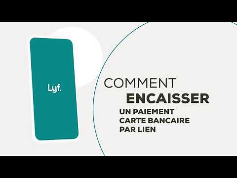 Comment encaisser un paiement carte bancaire par lien avec Lyf Pro ?