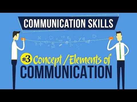 Concept / Elements of Communication - Introduction to Communication Skills - Communication Skills