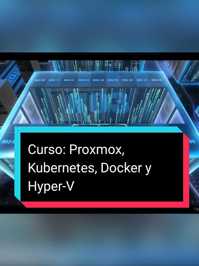 Curso de Proxmox, Kubernetes, Docker y Hyper-V