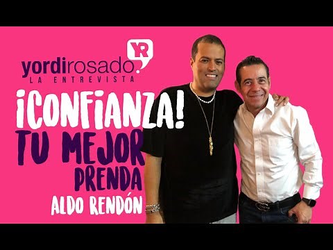 El autoestima y la moda | Aldo Rendón en Yordi en EXA