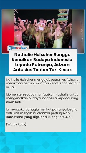 Nathalie Holscher Bangga Kenalkan Budaya Indonesia kepada Putranya, Adzam Antusias Tonton Tari Kecak