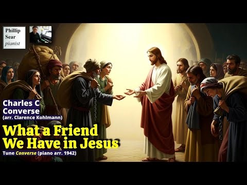 Charles C. Converse (arr. Kohlmann): What a Friend We Have in Jesus
