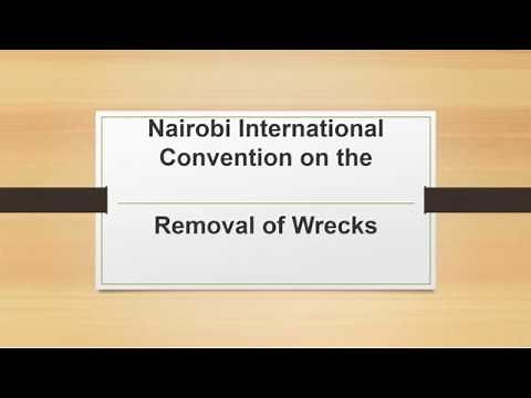Nairobi International Convention on the Removal of Wrecks as per IMO