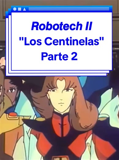 𝙍𝙤𝙗𝙤𝙩𝙚𝙘𝙝 𝙄𝙄: Los Centinelas - Parte 2: