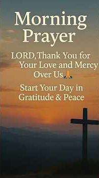 Morning Prayer | Thank You Lord for Your Love & Mercy 🙏 Start Your Day in Gratitude & Peace