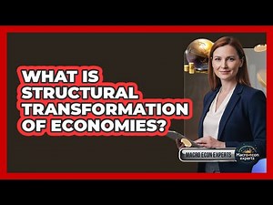 What Is Structural Transformation Of Economies?