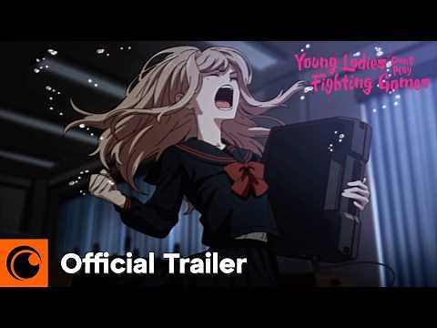Young Ladies Don’t Play Fighting Games | Official Trailer | Crunchyroll